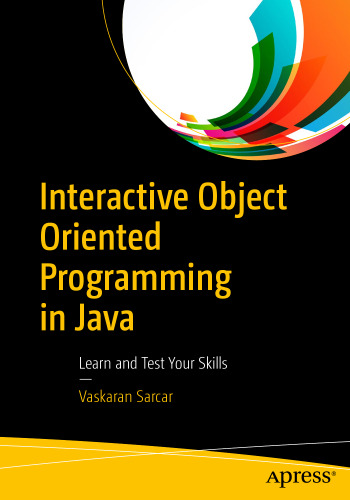 Interactive Object Oriented Programming in Java: Learn and Test Your Skills 