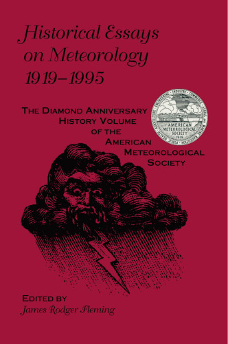 Historical Essays on Meteorology 1919–1995: The Diamond Anniversary History Volume of the American Meteorological Society