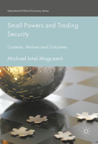 Small Powers and Trading Security : Contexts, Motives and Outcomes