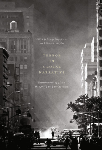 Terror in Global Narrative: Representations of 9/11 in the Age of Late-Late Capitalism