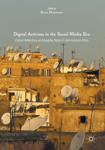 Digital Activism in the Social Media Era: Critical Reflections on Emerging Trends in Sub-Saharan Africa