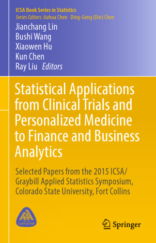 Statistical Applications from Clinical Trials and Personalized Medicine to Finance and Business Analytics: Selected Papers from the 2015 ICSA/Graybill Applied Statistics Symposium, Colorado State University, Fort Collins