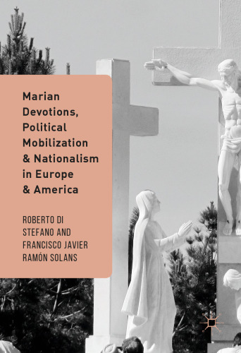 Marian Devotions, Political Mobilization, and Nationalism in Europe and America