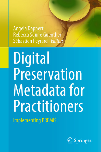 Digital Preservation Metadata for Practitioners: Implementing PREMIS
