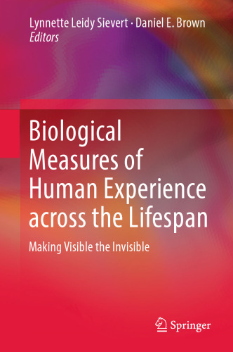 Biological Measures of Human Experience across the Lifespan: Making Visible the Invisible