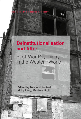 Deinstitutionalisation and After: Post-War Psychiatry in the Western World