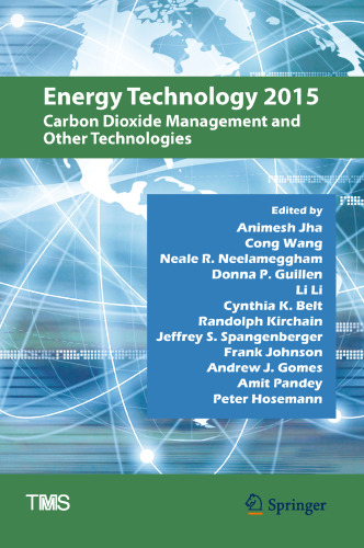 Energy Technology 2015: Carbon Dioxide Management and Other Technologies