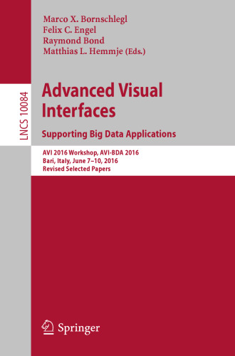 Advanced Visual Interfaces. Supporting Big Data Applications: AVI 2016 Workshop, AVI-BDA 2016, Bari, Italy, June 7–10, 2016, Revised Selected Papers