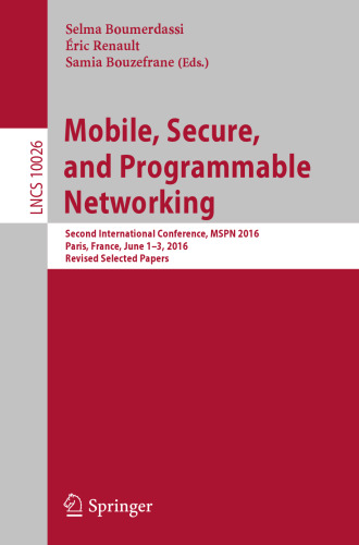 Mobile, Secure, and Programmable Networking: Second International Conference, MSPN 2016, Paris, France, June 1-3, 2016, Revised Selected Papers