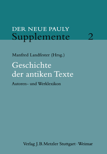 Geschichte der antiken Texte: Autoren- und Werklexikon