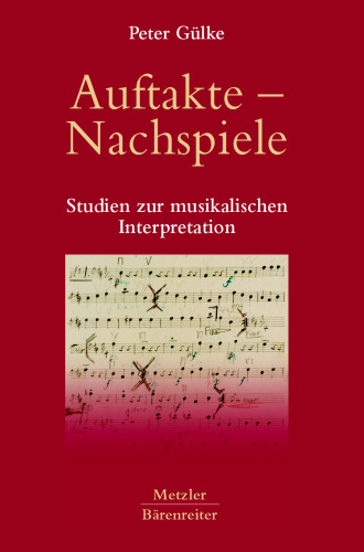 Auftakte — Nachspiele: Studien zur musikalischen Interpretation