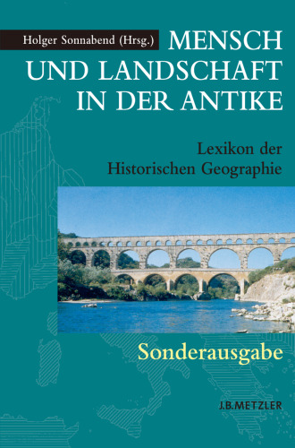 Mensch und Landschaft in der Antike: Lexikon der Historischen Geographie
