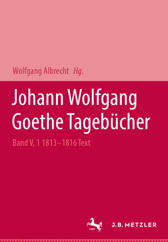 Johann Wolfgang Goethe Tagebücher: Historisch-kritische Ausgabe. Band V, 1: Text 1813 – 1816