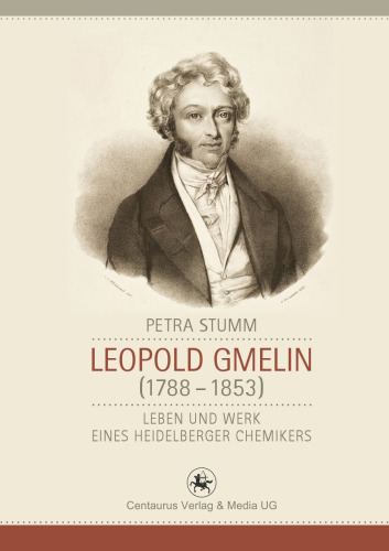 Leopold Gmelin (1788–1853): Leben und Werk eines Heidelberger Chemikers