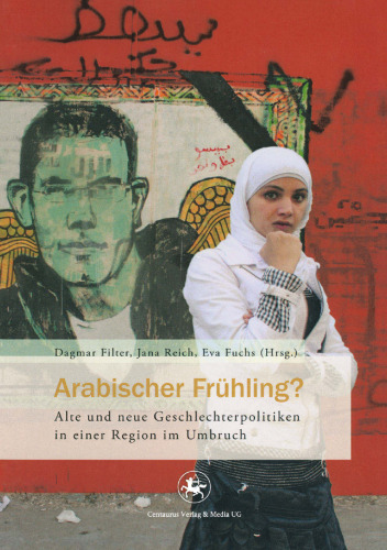 Arabischer Frühling?: Geschlechterpolitiken in einer Region im Umbruch