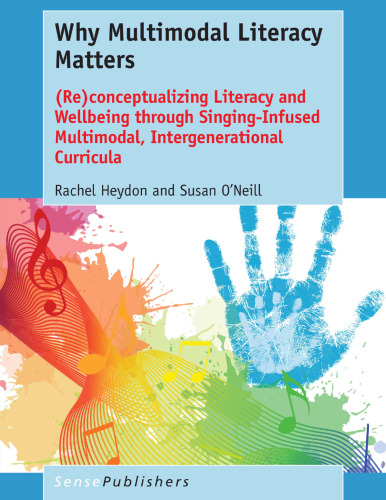 Why Multimodal Literacy Matters: (Re)conceptualizing Literacy and Wellbeing through Singing-Infused Multimodal, Intergenerational Curricula