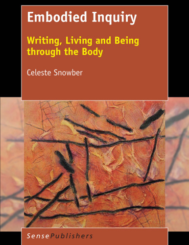 Embodied Inquiry: Writing, Living and Being through the Body