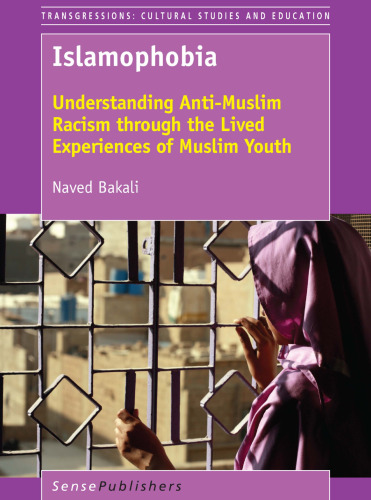 Islamophobia: Understanding Anti-Muslim Racism through the Lived Experiences of Muslim Youth
