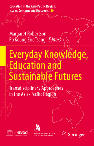 Everyday Knowledge, Education and Sustainable Futures: Transdisciplinary Approaches in the Asia-Pacific Region