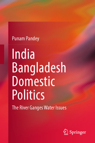 India Bangladesh Domestic Politics: The River Ganges Water Issues