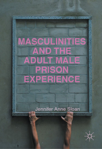 Masculinities and the Adult Male Prison Experience