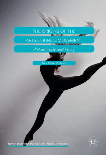 The Origins of the Arts Council Movement: Philanthropy and Policy