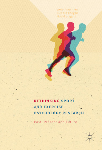Rethinking Sport and Exercise Psychology Research: Past, Present and Future
