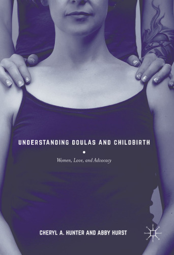 Understanding Doulas and Childbirth: Women, Love, and Advocacy