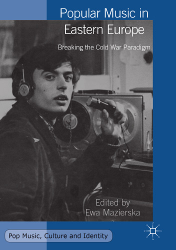 Popular Music in Eastern Europe: Breaking the Cold War Paradigm