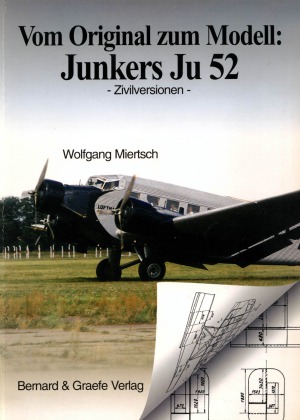 Vom Original zum Modell:  Junkers Ju-52 Zivilversionen