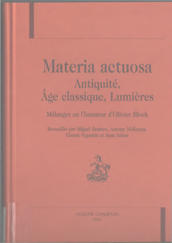 Materia actuosa : Antiquité, âge classique, Lumières : mélanges en l’honneur d’Olivier Bloch