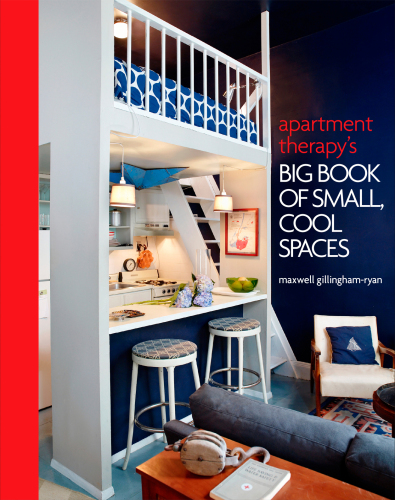 Apartment therapy’s big book of small, cool spaces