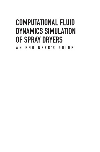 Computational Fluid Dynamics Simulation of Spray Dryers: An Engineer’s Guide