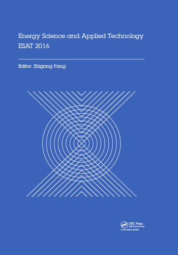 Energy science and applied technology: Proceedings of the International Conference on Energy Science and Applied Technology (ESAT 2016), Wuhan, China, 25-26 June 2016