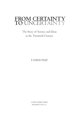 From certainty to uncertainty: the story of science and ideas in the twentieth century