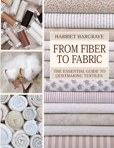 From fiber to fabric: the essential guide to quiltmaking textiles
