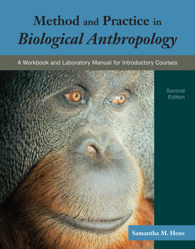 Method and practice in biological anthropology: a workbook and laboratory manual for introductory courses