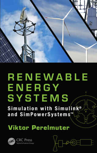 Renewable Energy Systems: Simulation with Simulink® and SimPowerSystems™