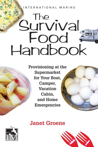 The survival food handbook: provisioning at the supermarket for your boat, camper, vacation cabin, and home emergencies