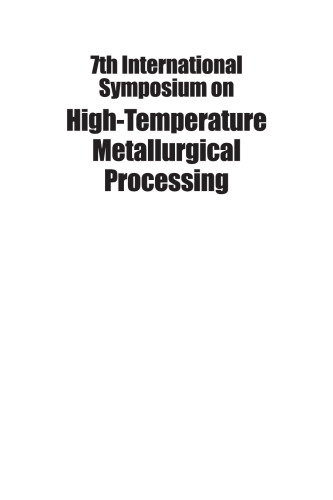 7th International Symposium on High-Temperature Metallurgical Processing: proceedings of a symposium sponsored by the Pyrometallurgy Committee of the Extraction and Processing Division (EPD) of the Minerals, Metals & Materials Society (TMS) held during TMS 2016, 145th Annual Meeting & Exhibition, February 14-18 Downtown Nashville, Tennessee, Music City Center