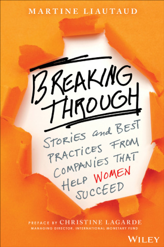 Breaking Through: Stories and Best Practices From Companies That Help Women Succeed