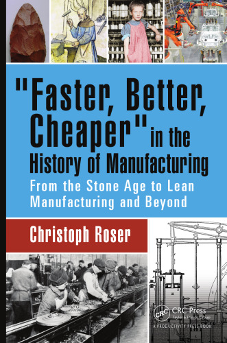 Faster, better, cheaper in the history of manufacturing: from the Stone Age to lean manufacturing and beyond