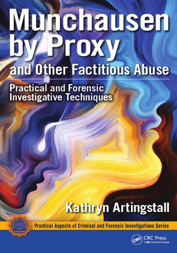 Munchausen by proxy and other factitious abuse: practical and forensic investigative techniques