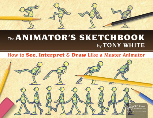 The animator’s sketchbook: how to see, interpret & draw like a master animator