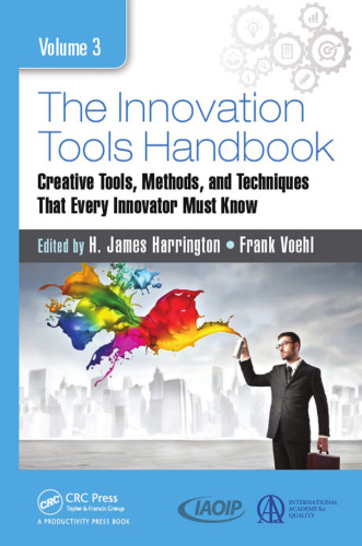 The innovation tools handbookn Volume 3, Creative Tools, Methods, and Techniques that Every Innovator Must Know