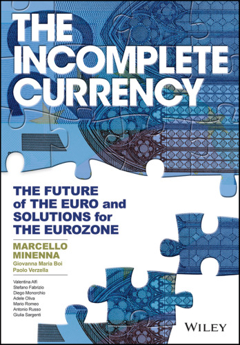 The incomplete currency : the future of the euro and solutions for the Eurozone