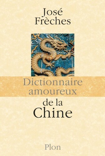 Dictionnaire amoureux de la Chine