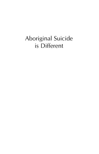 Aboriginal Suicide Is Different: A Portrait of Life and Self-Destruction