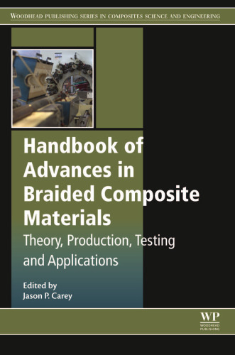 Handbook of Advances in Braided Composite Materials: Theory, Production, Testing and Applications