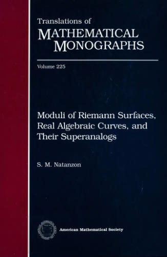 Moduli of Riemann Surfaces, Real Algebraic Curves, and Their Superanalogs